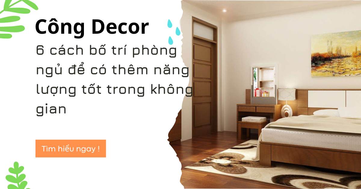 6 cách bố trí phòng ngủ để có thêm năng lượng tốt trong không gian