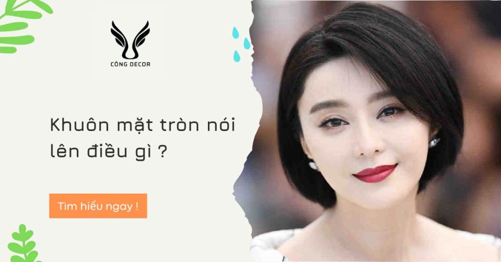 Khuôn mặt tròn nói lên điều gì ?