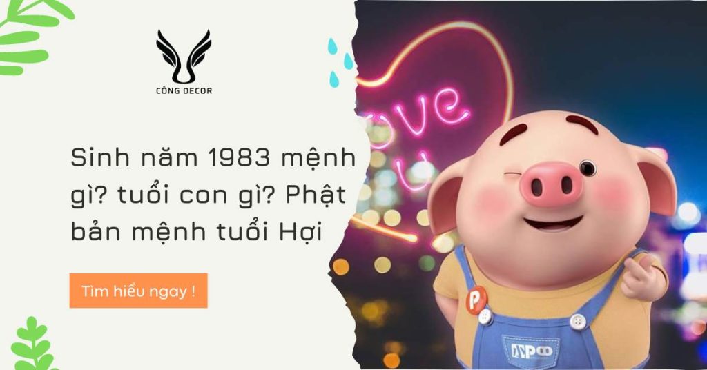 Sinh năm 1983 mệnh gì? tuổi con gì? Phật bản mệnh tuổi Hợi