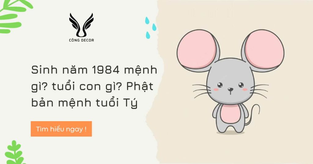 Sinh năm 1984 mệnh gì? tuổi con gì? Phật bản mệnh tuổi Tý