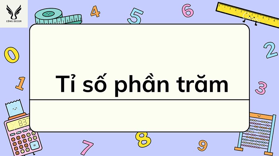 Tỉ số phần trăm là gì? Công thức tính và các dạng toán bài tập?