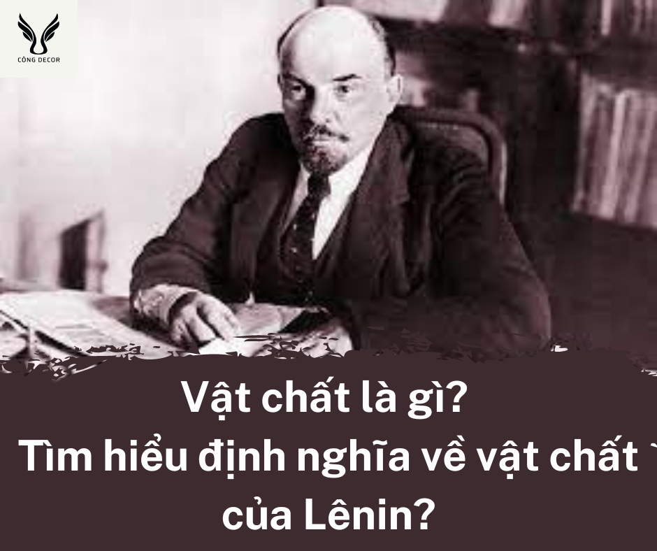 Vật chất là gì? Tìm hiểu định nghĩa về vật chất của Lênin?