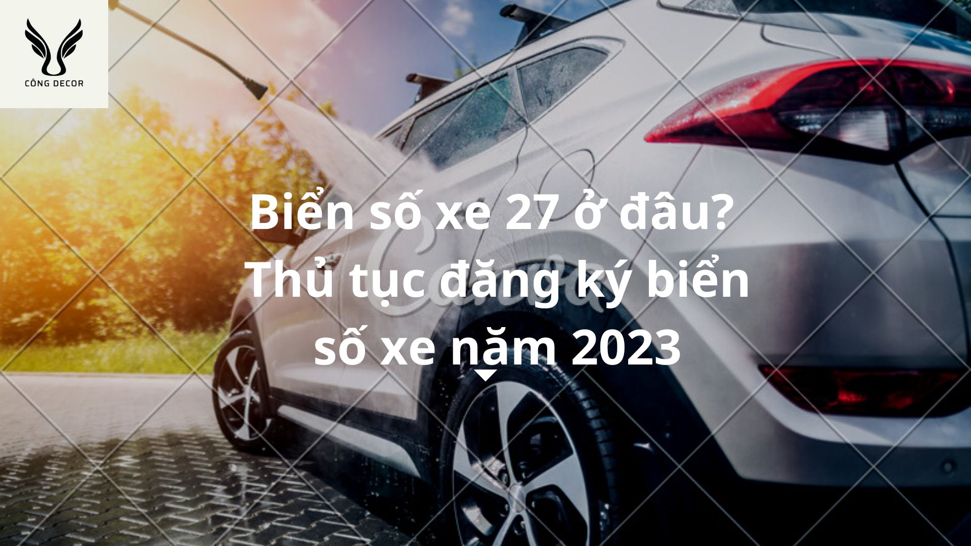 Biển số xe 27 ở đâu