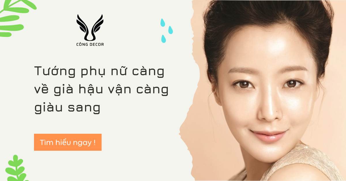 Tướng phụ nữ càng hậu vận càng giàu có, quyền quý