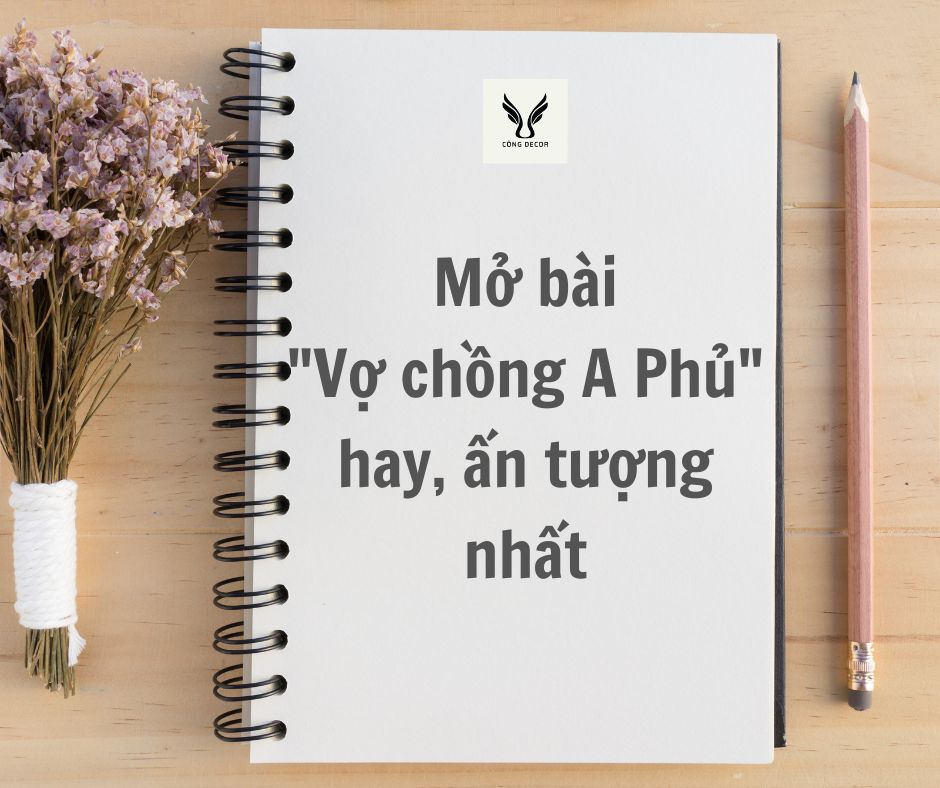 Các cách mở bài “Vợ chồng A Phủ” hay và ấn tượng nhất