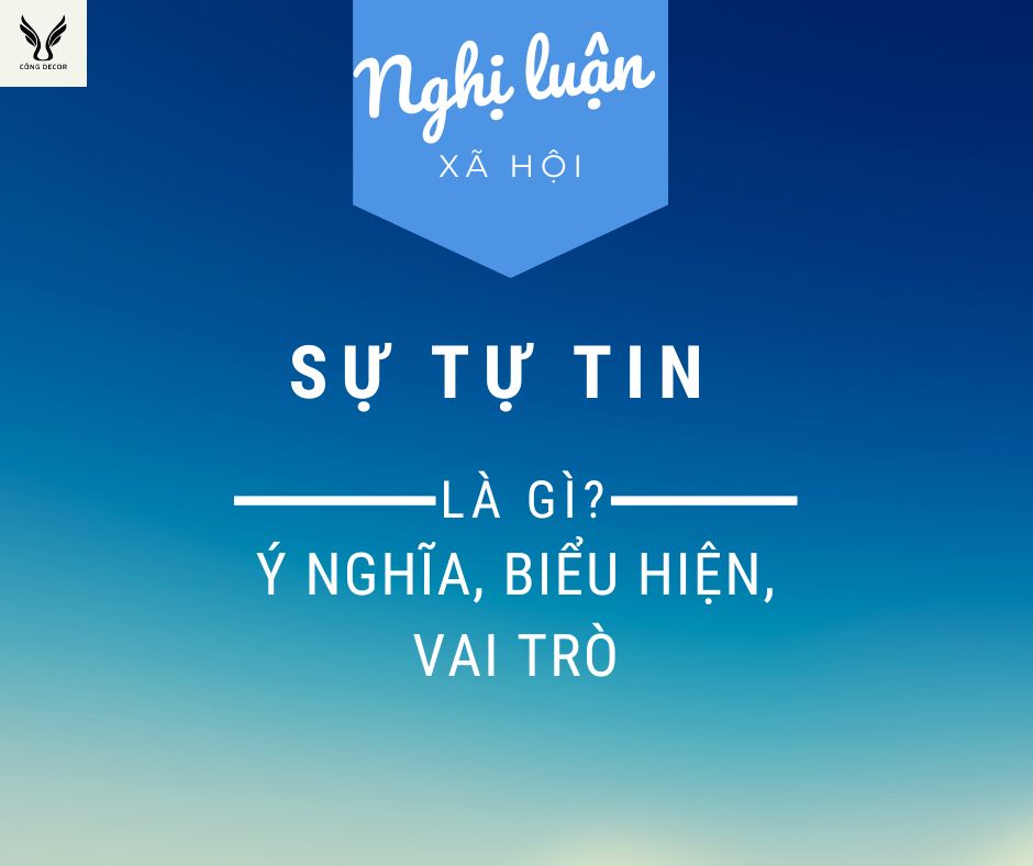 Tự tin là gì? Ý nghĩa của tự tin? Biểu hiện của một người tự tin?