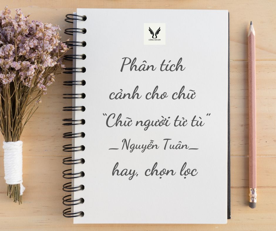 Phân tích cảnh cho chữ trong “Chữ người tử tù” hay chọn lọc