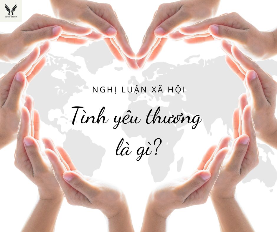 Tình yêu thương là gì? Bài nghị luận về tình yêu thương chọn lọc hay nhất