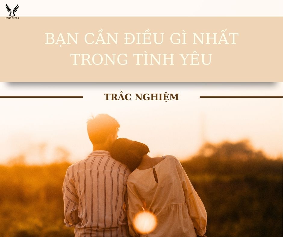 Điều bạn cần nhất trong tình yêu là gì?