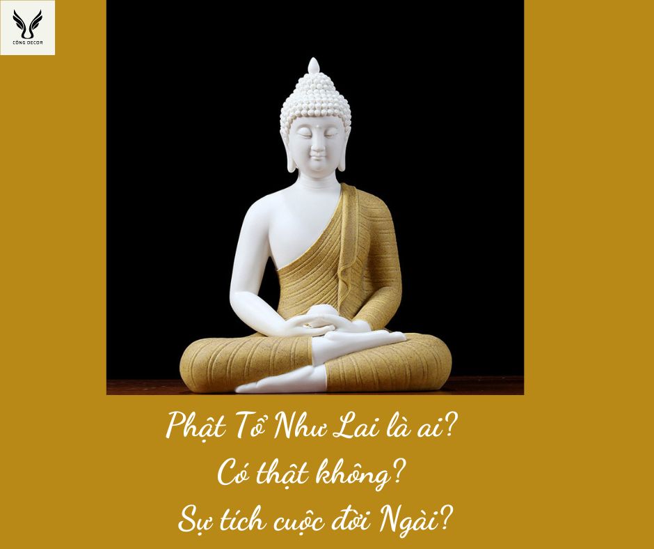 Phật Tổ Như Lai là ai? Có thật không? Sự tích cuộc đời Ngài?