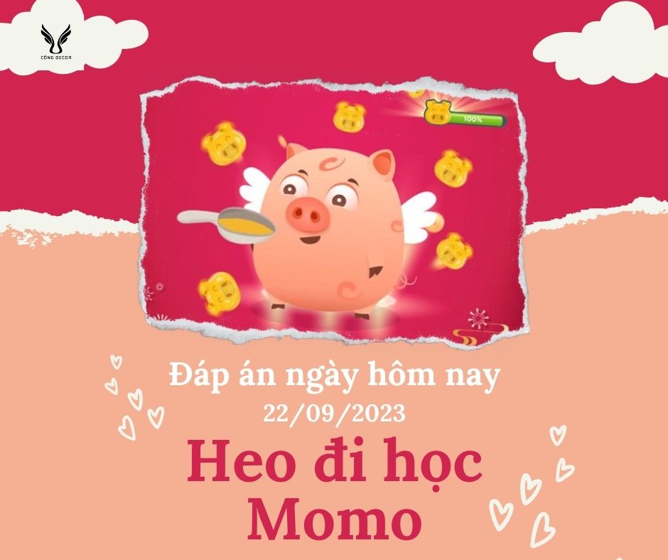 Cập nhật ngay đáp án Heo đi học Momo ngày hôm nay (22-09)