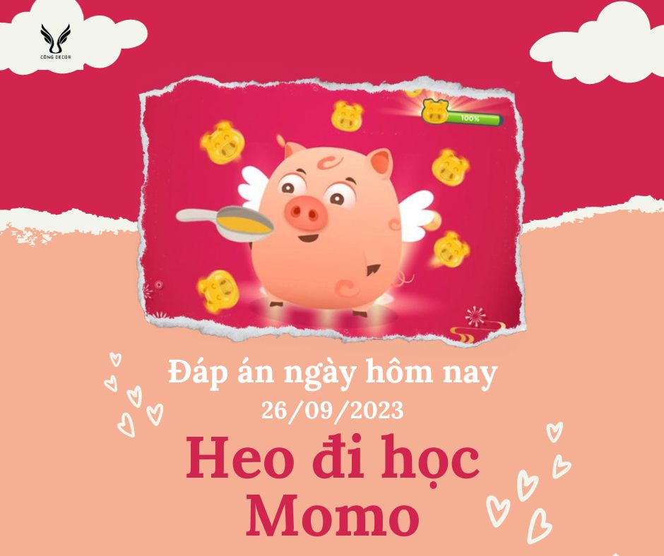 Cập nhật ngay đáp án Heo đi học Momo ngày hôm nay (26/09)