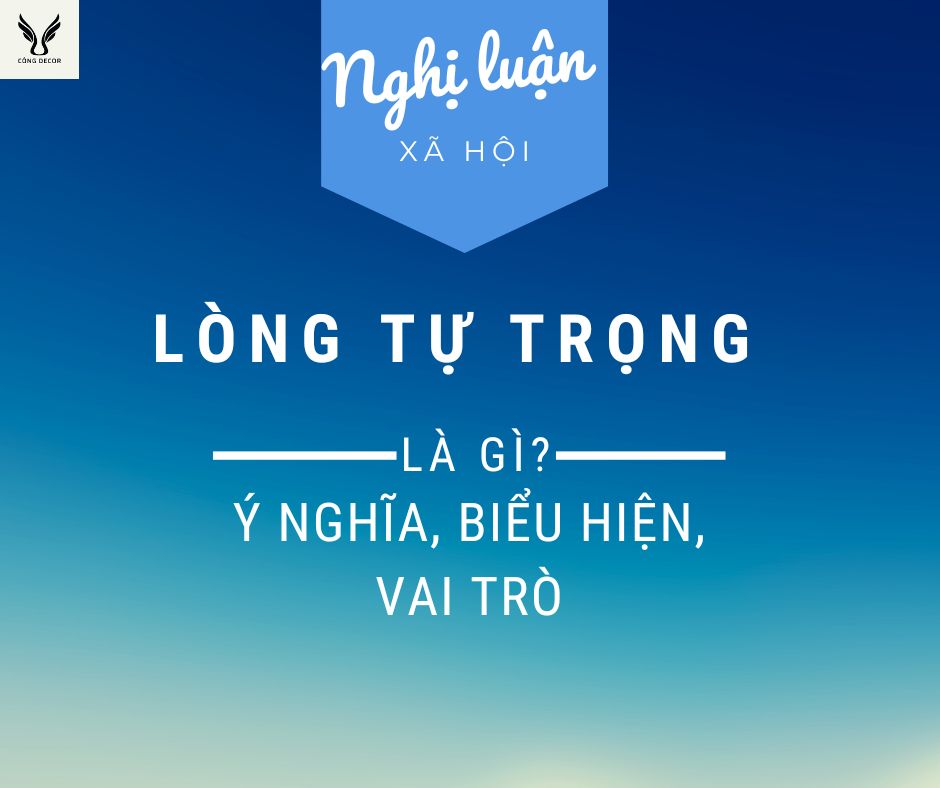 Lòng tự trọng là gì? Ý nghĩa, biểu hiện và vai trò của tự trọng?