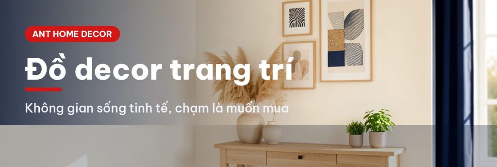 Ant Home Decor - đồ decor trang trí nhà cửa đẹp ở Hà Nội